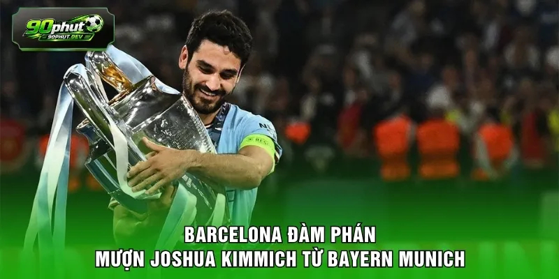 Barcelona đàm phán mượn Joshua Kimmich từ Bayern Munich