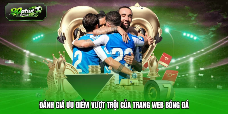 Đánh giá ưu điểm vượt trội của trang web bóng đá 90phut