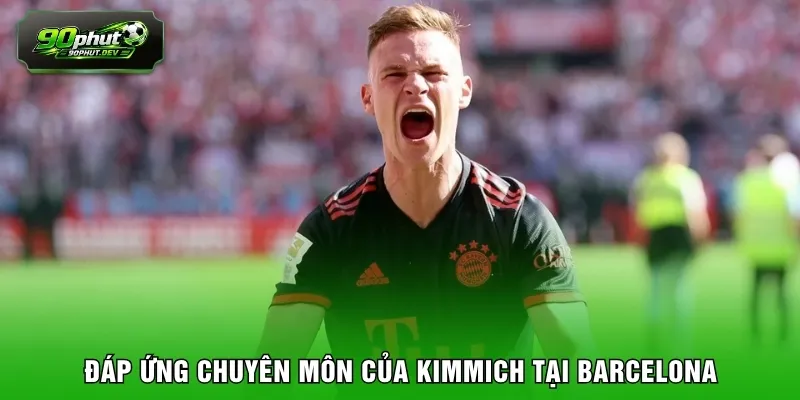 Đáp ứng chuyên môn của Kimmich tại Barcelona