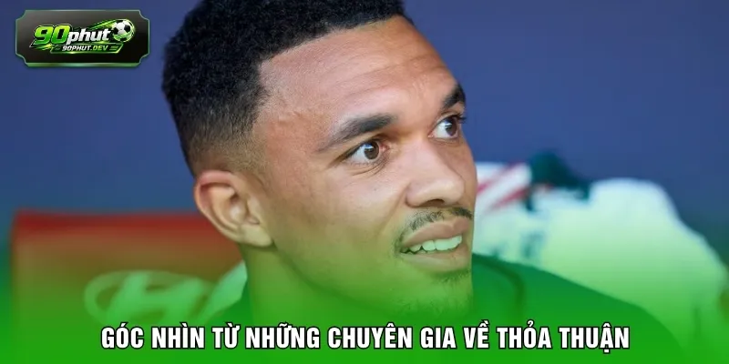 Góc nhìn từ những chuyên gia về thỏa thuận 