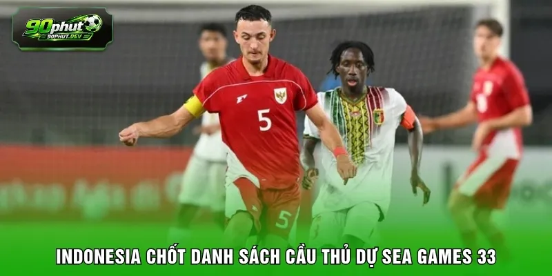 Indonesia chốt danh sách cầu thủ dự SEA Games 33 