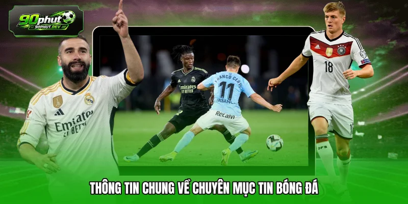 Thông tin chung về chuyên mục tin bóng đá