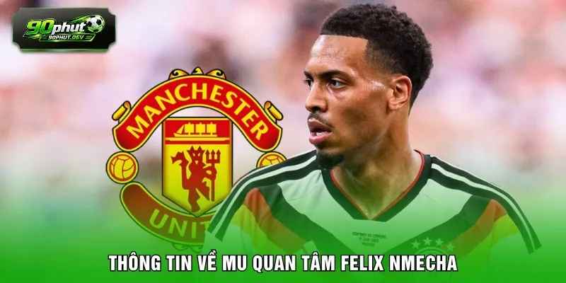Thông tin về MU quan tâm Felix Nmecha