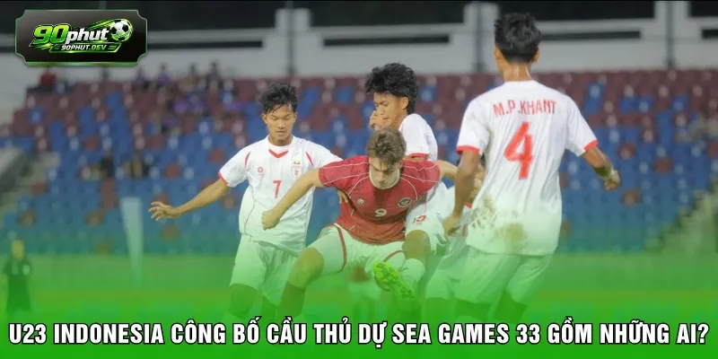 U23 Indonesia công bố cầu thủ dự SEA Games 33 gồm những ai?